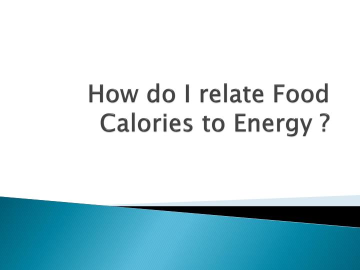 how do i relate food calories to energy