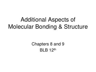 Additional Aspects of Molecular Bonding &amp; Structure