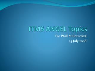 ITMS ANGEL Topics