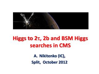 Higgs to 2 t , 2b and BSM Higgs searches in CMS