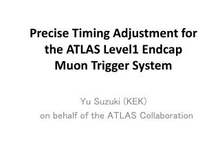 Precise Timing Adjustment for the ATLAS Level1 Endcap Muon Trigger System
