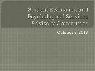 Student Evaluation and Psychological Services Advisory Committees