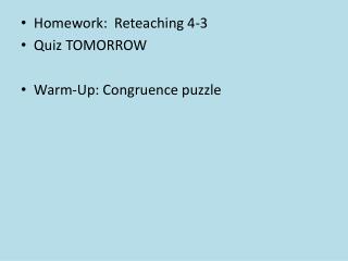 Homework: Reteaching 4-3 Quiz TOMORROW Warm-Up: Congruence puzzle