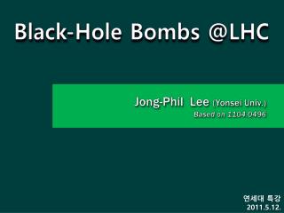 Black-Hole Bombs @LHC