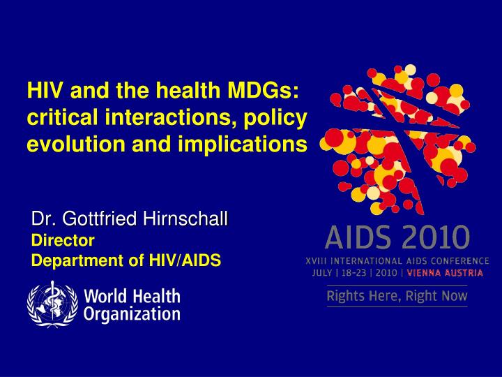 hiv and the health mdgs critical interactions policy evolution and implications