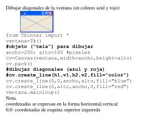 from Tkinter import * ventana=Tk() cv=Canvas(ventana,width=200,height=200) cv.pack()