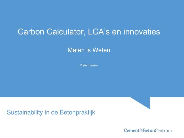 carbon calculator lca s en innovaties meten is weten pieter lanser