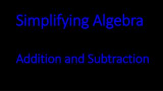 Simplifying Algebra Addition and Subtraction