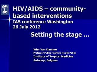 Wim Van Damme Professor Public Health &amp; Health Policy Institute of Tropical Medicine