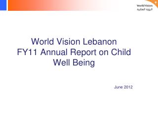 World Vision Lebanon FY11 Annual Report on Child Well Being