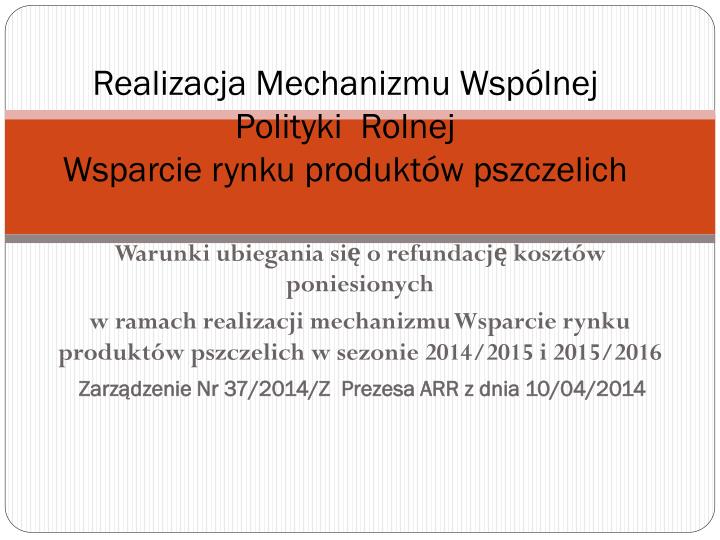 realizacja mechanizmu wsp lnej polityki rolnej wsparcie rynku produkt w pszczelich