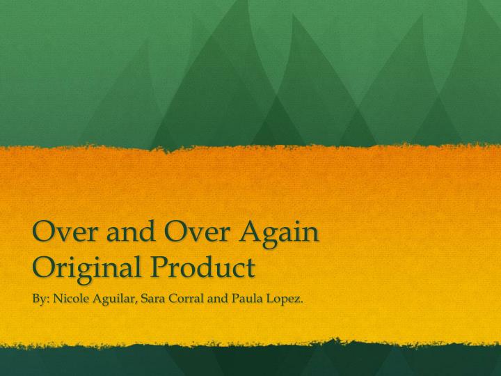 over and over again original product