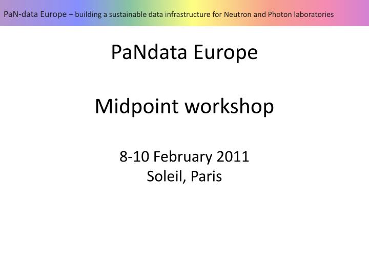pandata europe midpoint workshop 8 10 february 2011 soleil paris