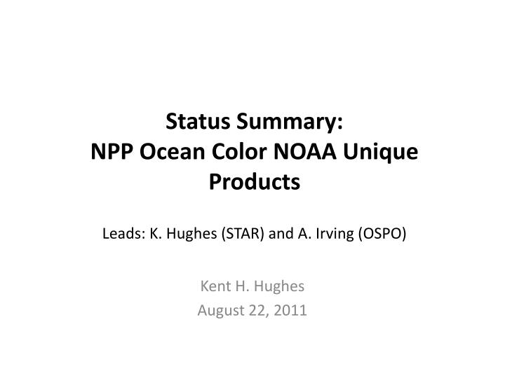 status summary npp ocean color noaa unique products leads k hughes star and a irving ospo