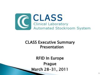 CLASS Executive Summary Presentation RFID In Europe Prague March 28-31, 2011