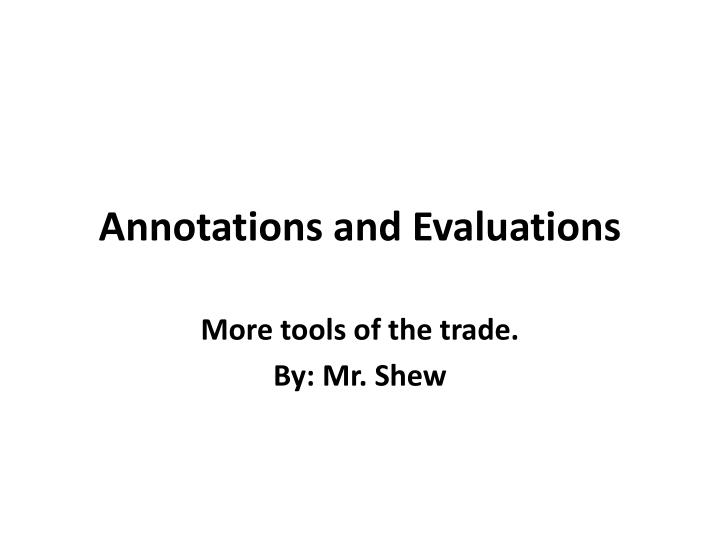 annotations and evaluations