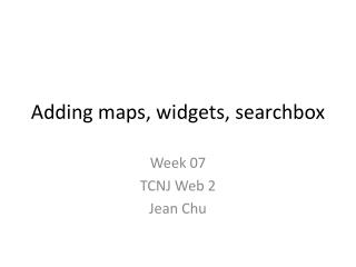Adding maps, widgets, searchbox