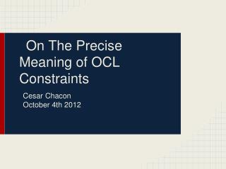 On The Precise Meaning of OCL Constraints