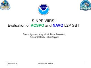 S-NPP VIIRS: Evaluation of ACSPO and NAVO L2P SST
