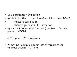 1: Experiments n Evaluation a) HIVA plot the cost, explore &amp; exploit scores - DONE