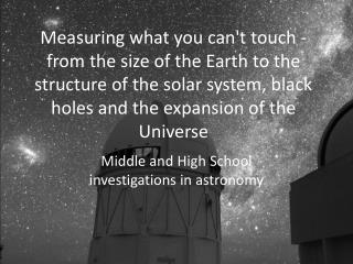Middle and High School investigations in astronomy