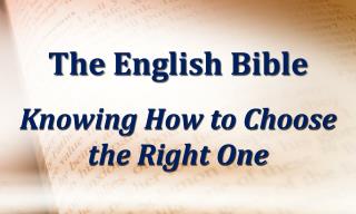 The English Bible Knowing How to Choose the Right One