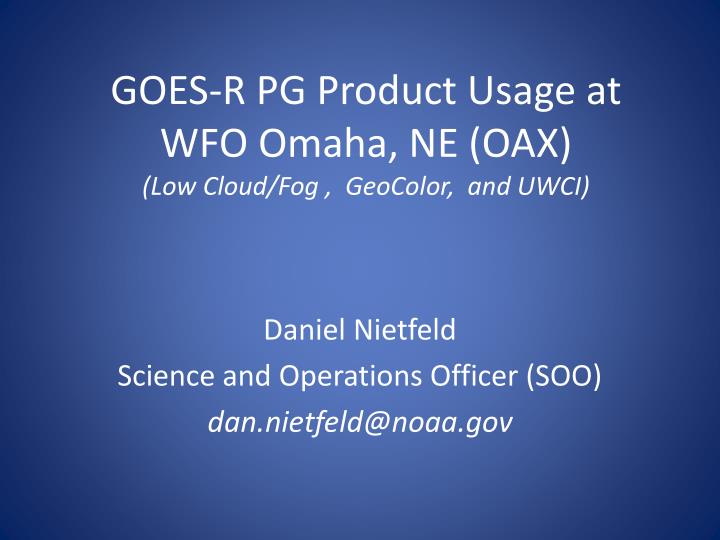 goes r pg product usage at wfo omaha ne oax low cloud fog geocolor and uwci