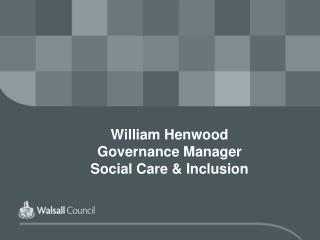 William Henwood Governance Manager Social Care &amp; Inclusion