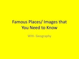 Famous Places/ Images that You Need to Know