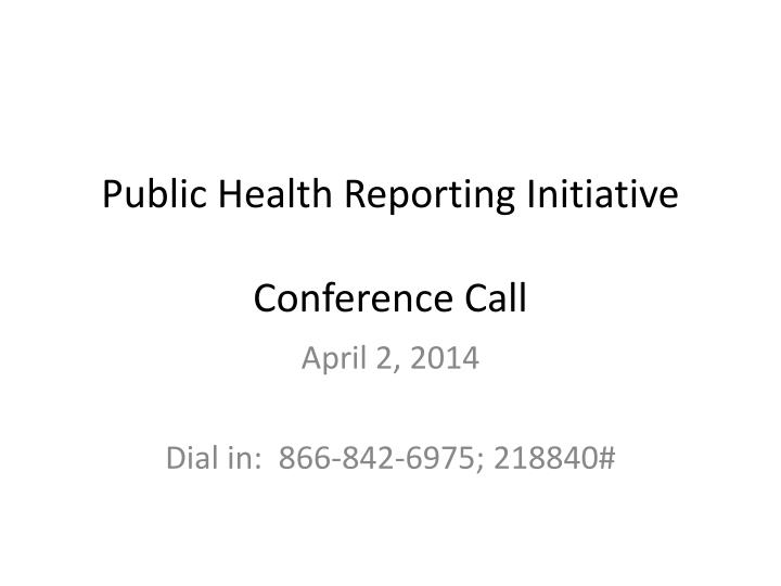 public health reporting initiative conference call