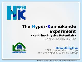 the h yper k amiokande experiment neutrino physics potentials ichep2012 july 5 2012