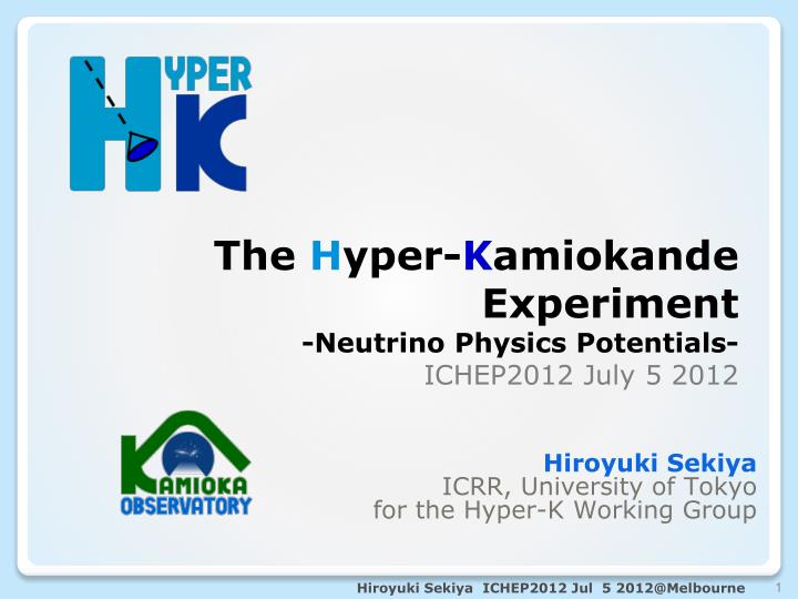 the h yper k amiokande experiment neutrino physics potentials ichep2012 july 5 2012