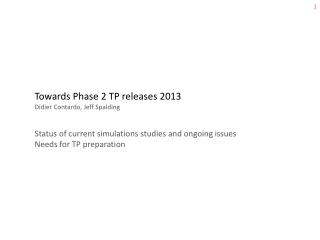 Towards Phase 2 TP releases 2013 Didier Contardo , Jeff Spalding