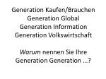 Generation Kaufen/Brauchen Generation Global Generation Information Generation Volkswirtschaft - slide 1