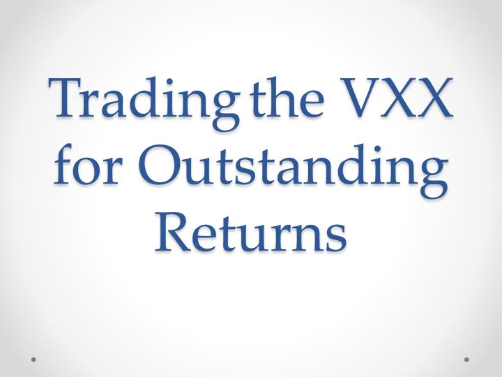trading the vxx for outstanding returns