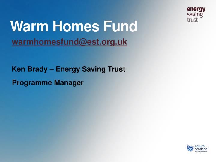 warm homes fund warmhomesfund@est org uk ken brady energy saving trust programme manager