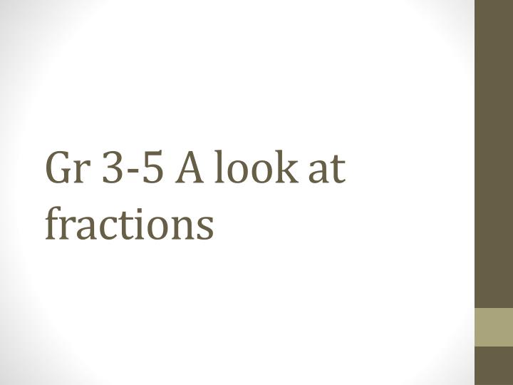 gr 3 5 a look at fractions