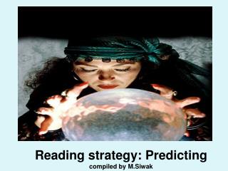 Reading strategy: Predicting compiled by M.Siwak