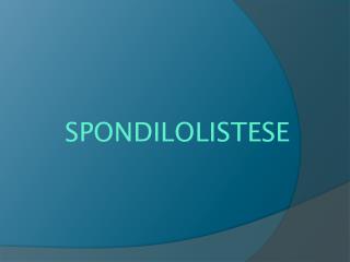 SPONDILOLISTESE