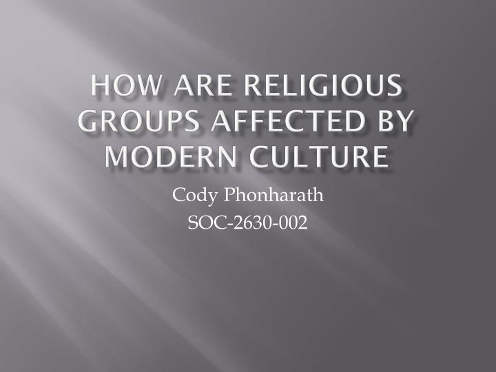 how are religious groups affected by modern culture