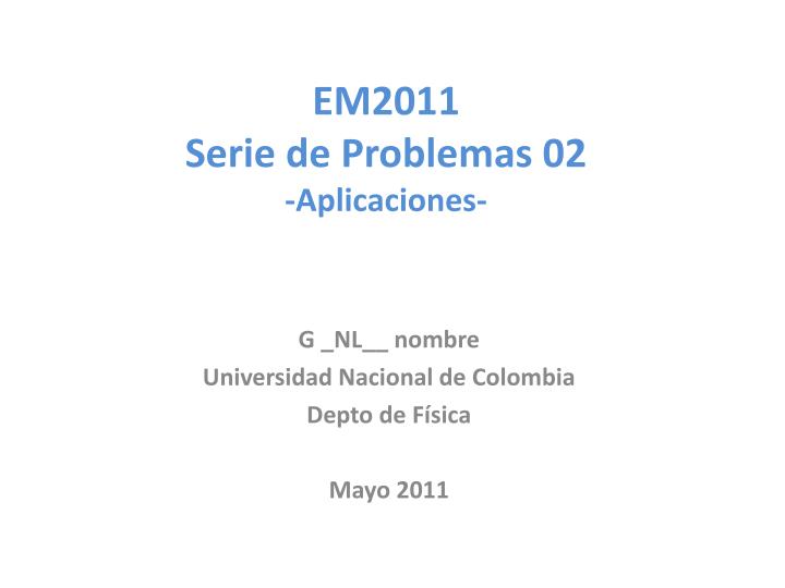 em2011 serie de problemas 02 aplicaciones