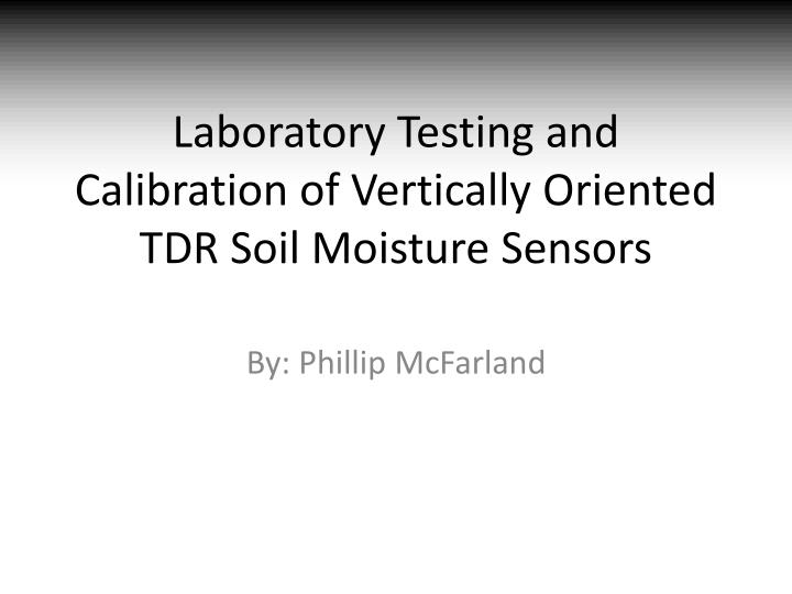 laboratory testing and calibration of vertically oriented tdr soil moisture sensors