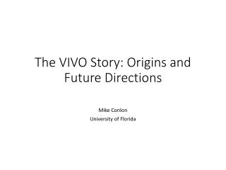 The VIVO Story: Origins and Future Directions