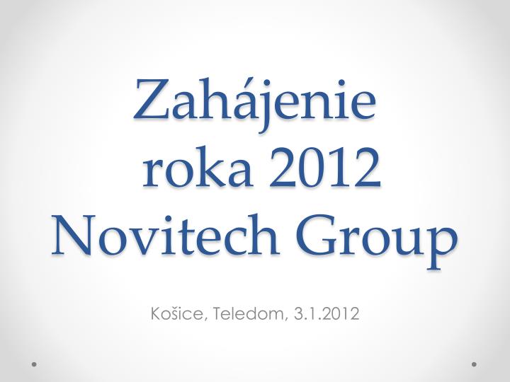 zah jenie roka 2012 novitech group