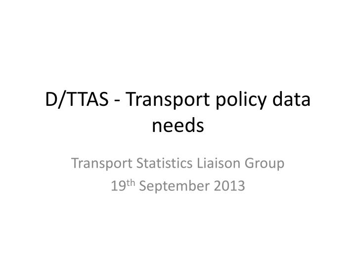 d ttas transport policy data needs