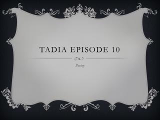 TADIA Episode 10