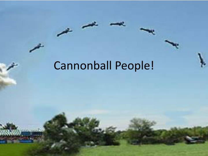 cannonball people