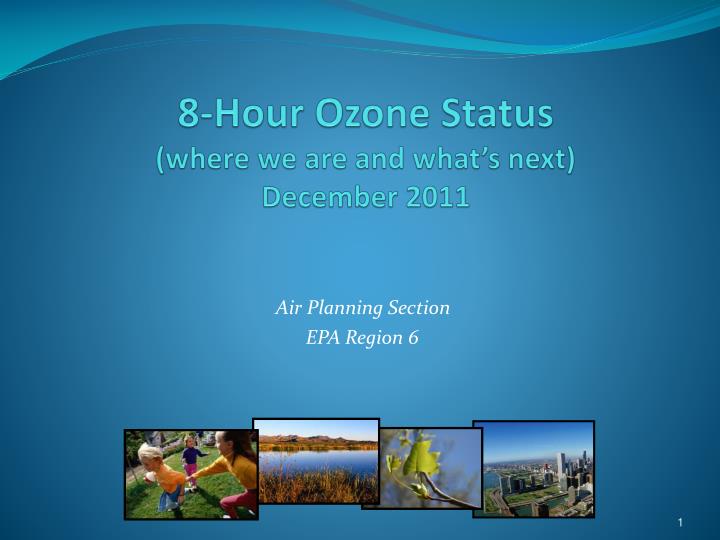 8 hour ozone status where we are and what s next december 2011