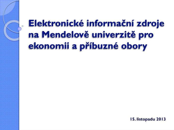 elektronick informa n zdroje na mendelov univerzit pro ekonomii a p buzn obory