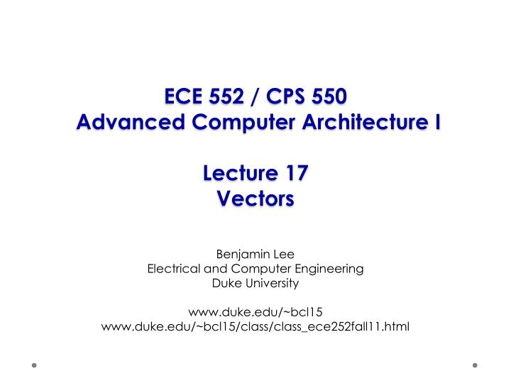 ece 552 cps 550 advanced computer architecture i lecture 17 vectors